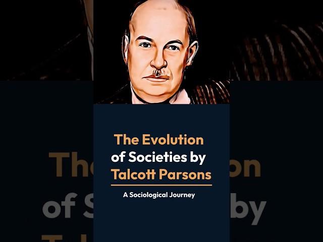 Talcott Parsons The Evolution of Society | @sociologylearners1835