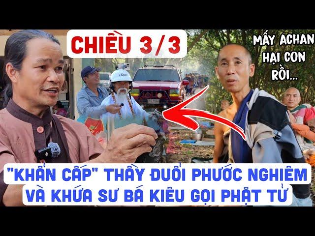 TRỰC TIẾP CHIỀU 3/3 THẦY ĐUỔI PHƯỚC NGHIÊM VÀ KHỨA SƯ BÁ HẠI THẦY ĐOÀN VĂN BÁU VỀ MIỀN ĐẤT PHẬT