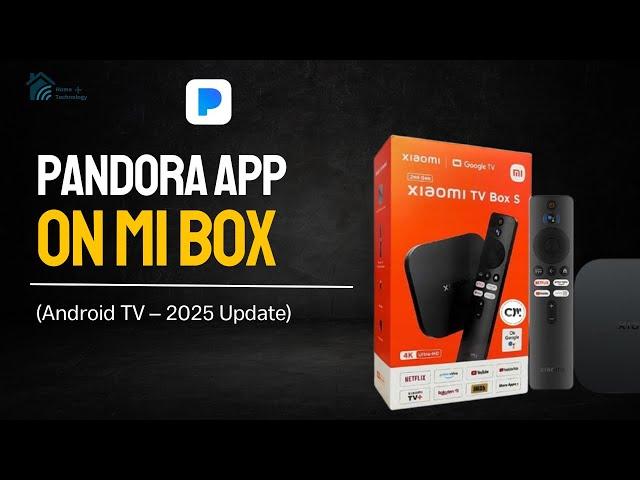 How to Install Pandora on Mi Box (Android TV) | 2025 Easy Guide