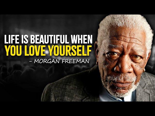 Life Is Beautiful When You Love Yourself  - Morgan Freeman Motivation