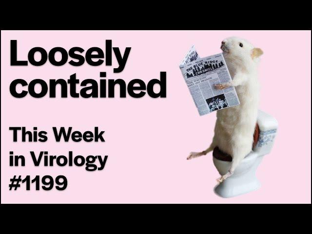 TWiV 1199: Loosely contained