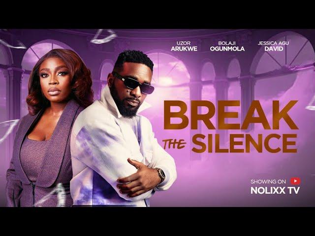 BREAK THE SILENCE | Uzor Arukwe, Bolaji Ogunmola, Jessica Agu David |  Trending Nollywood Movie