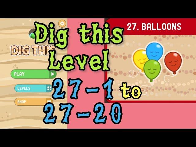 Dig this (Dig it) Level 27-1 to 27-20 | Balloons | Chapter 27 level 1-20 Solution Walkthrough