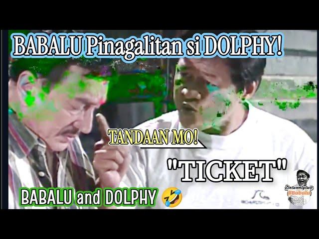 BABALU Pinagalitan si DOLPHY! - BABALU and DOLPHY "TICKET"