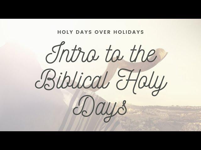 Intro to the Biblical Holy Days // Why we gave up the holidays...