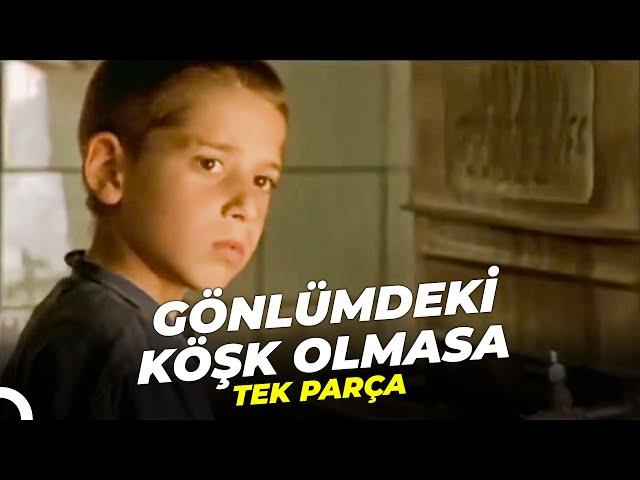 Gönlümdeki Köşk Olmasa | Türk Dram Filmi