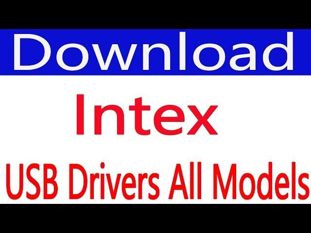 How To Free Download Intex USB Drivers (all Models)