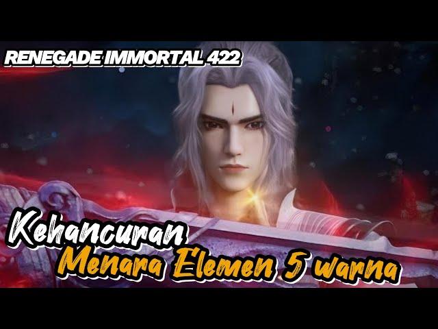 RENEGADE IMMORTAL 422‼️ Kehancuran Menara Elemen 5 Warna