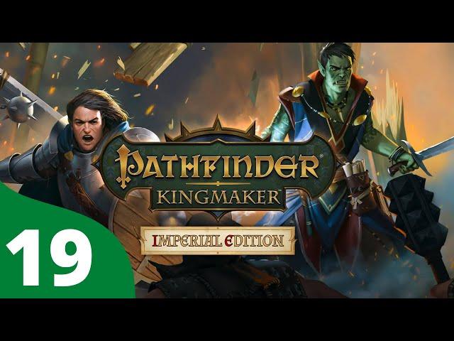 DM Wyvern Plays Pathfinder: Kingmaker (Imperial Edition) - Episode 19