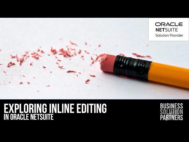 Exploring NetSuite: Inline Editing (A NetSuite Tutorial)