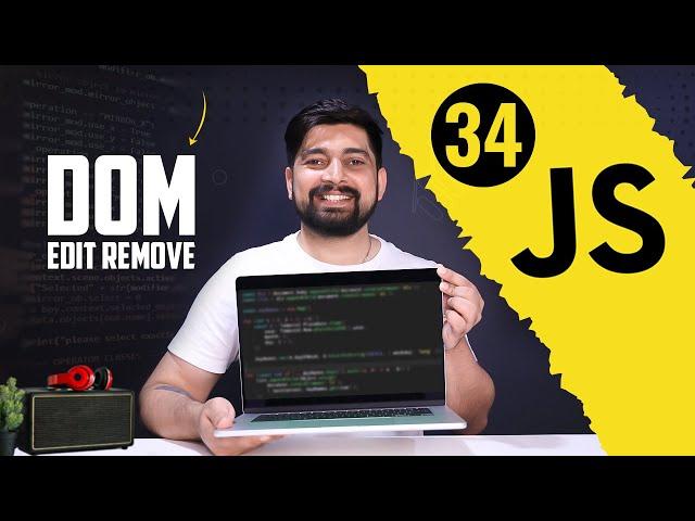 Edit and remove elements in DOM | chai aur #javascript