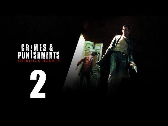 Sherlock Holmes: Crimes & Punishments - Прохождение Часть 2 (PC)