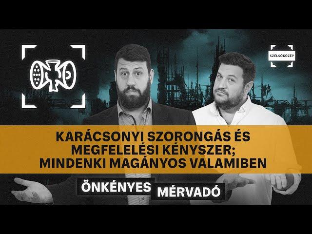 Karácsonyi szorongás és megfelelési kényszer; Mindenki magányos valamiben | Önkényes Mérvadó #972