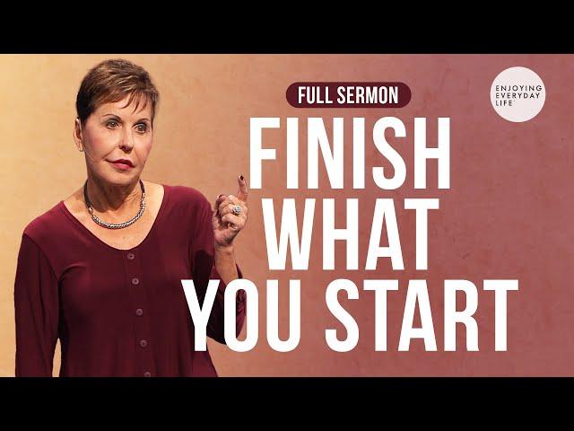 Finish What You Start-FULL SERMON | Joyce Meyer