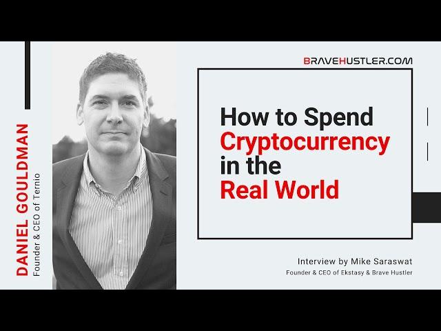 How to spend cryptocurrency in the real world? Ternio CEO & Co-Founder, Daniel Gouldman.