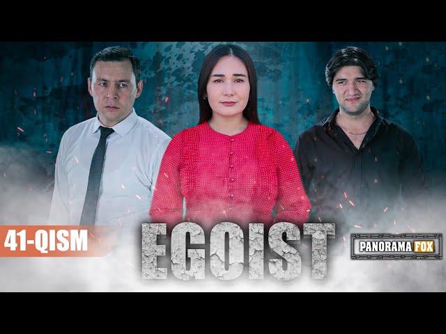 EGOIST ( O'ZBEK SERIALI ) 41-QISM I ЭГОИСТ (ЎЗБЕК СЕРИАЛИ) - 41-ҚИСМ