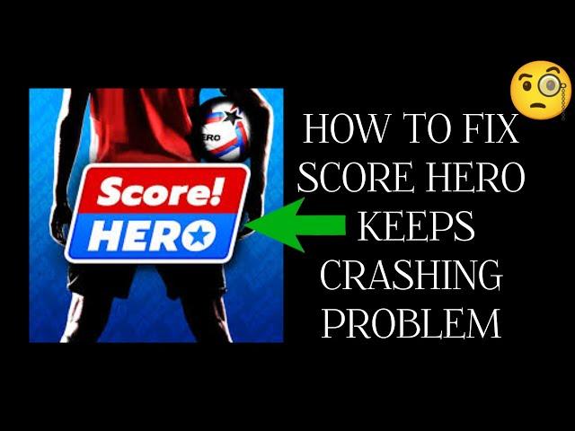 How To Fix "Score Hero! Keeps Crashing" Problem || Tech Issues Solutions