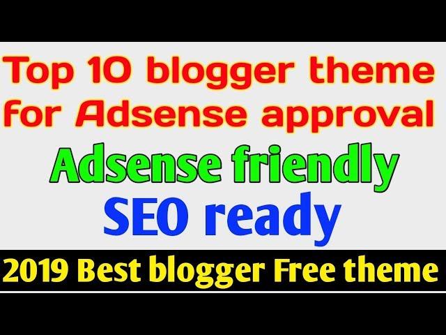 Top 10 blogger theme for Adsense approval !! 2019 best blogger theme download free ..