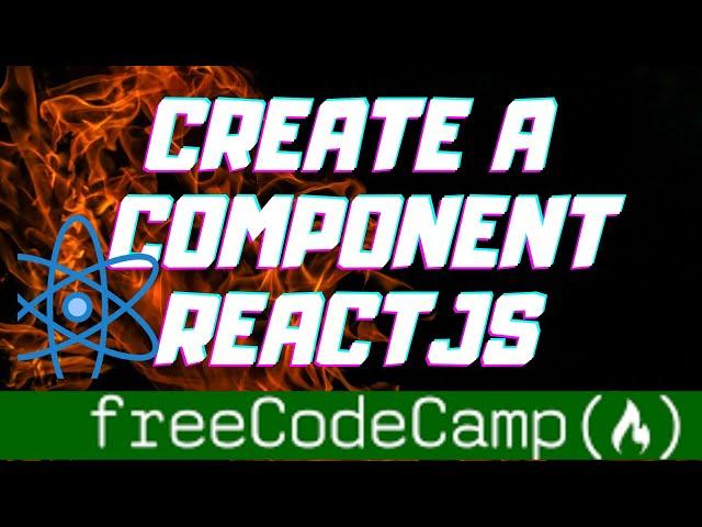 ReactJS Tutorial for beginners - Create a React Component- React freeCodeCamp