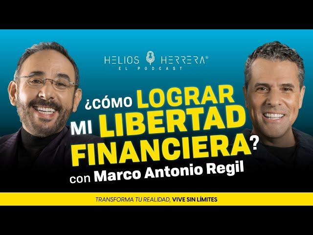 ¿Cómo lograr mi libertad financiera? | Marco Antonio Regil y Helios Herrera