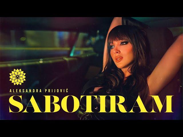 ALEKSANDRA PRIJOVIC - SABOTIRAM (OFFICIAL VIDEO)