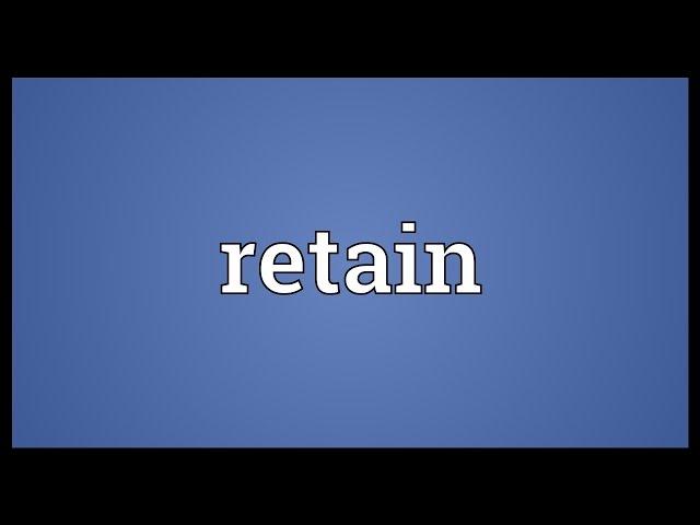 Retain Meaning