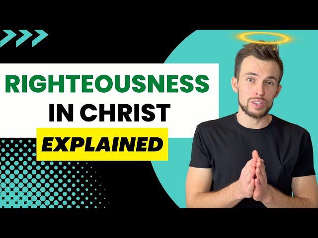 Your Righteousness in Christ Explained (Biblical Teaching)