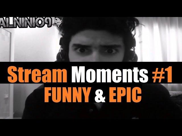 Alninio ►Funny & Epic STREAM Moments Montage #1