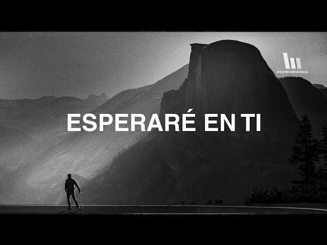 Elevation Worship - Esperaré en Ti (Wait On You en Español)