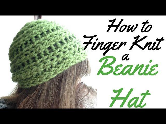 HOW TO FINGER KNIT A BEANIE HAT - FULL TUTORIAL