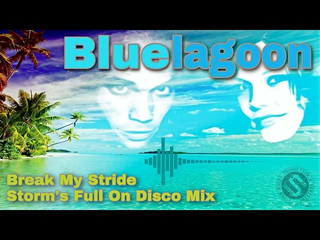 Blue Lagoon - Break My Stride ( Storm's Full On Disco Mix )