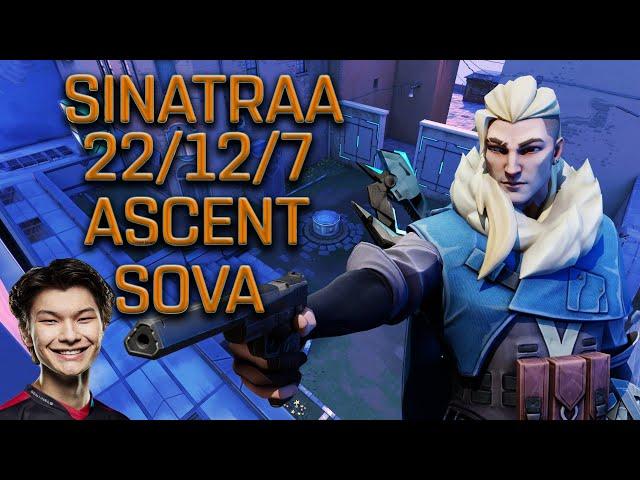 SEN SINATRAA - SOVA - ASCENT - (22/13/7) - VALORANT POV