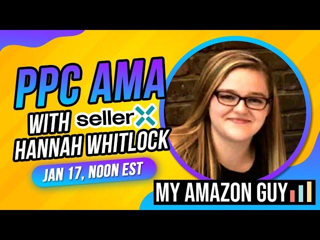 PPC AMA with SellerX Hannah Whitlock