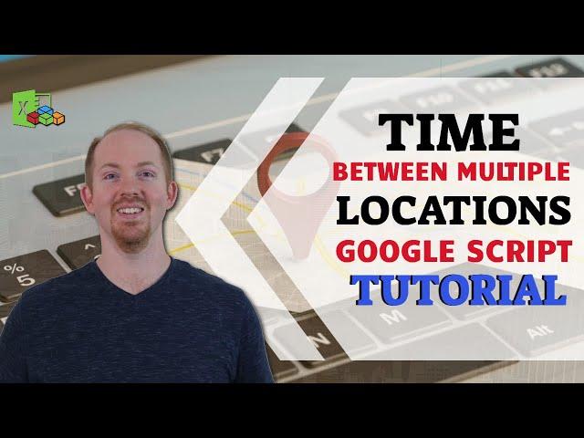 Find Distance and Time Between Multiple Locations in Google Sheets - Google Apps Script Tutorial