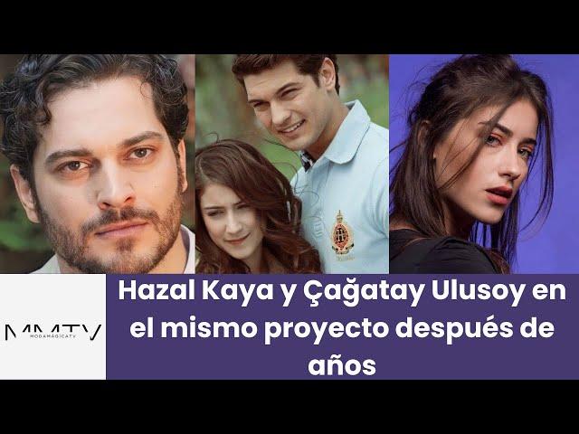 Hazal Kaya and Çağatay Ulusoy in the same project after years