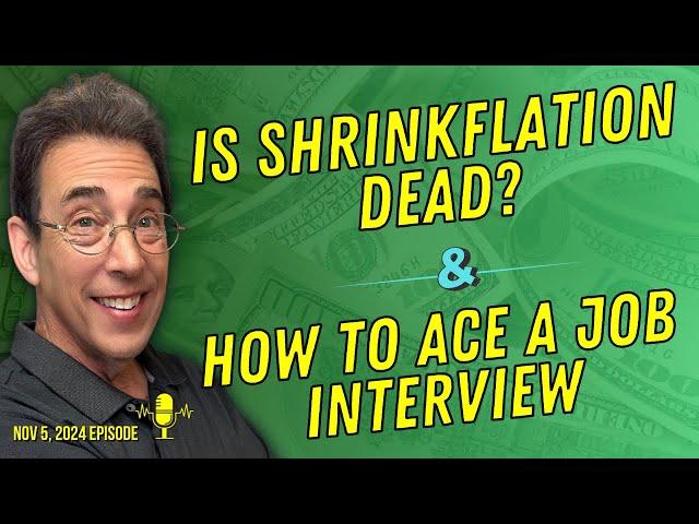 Full Show: Is Shrinkflation Dead? and How To Ace a Job Interview