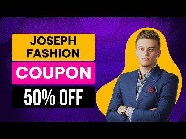 50% OFF NEW - Joseph Fashion Promo Code - Joseph Fashion Discount Code