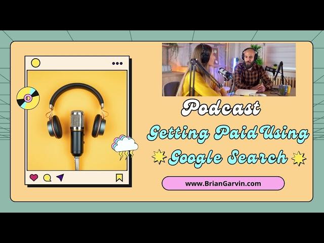 Podcast - Getting Paid Using Google Search