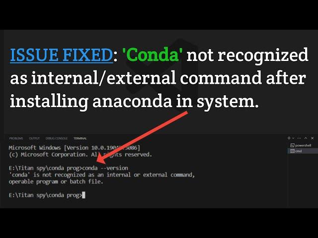 ISSUE FIXED: Conda not recognized as Internal/External command after installing anaconda in system