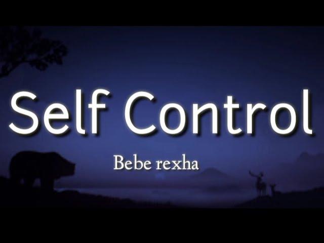 Bebe rexha's - Self Control ( Lyrics )