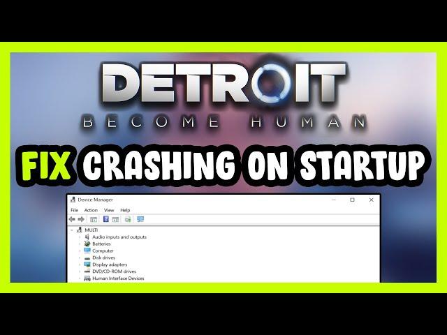 How to FIX Detroit: Become Human Crashing on Startup!