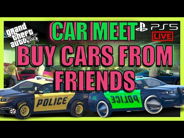 LS CAR MEET BUY & SELL MODDED CARS GTA 5 ONLINE *PS5* ANYONE CAN JOIN!