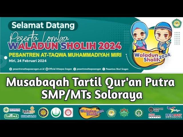 Musabaqah Tartil Qur'an Putra SMP/MTs Soloraya | WS2024