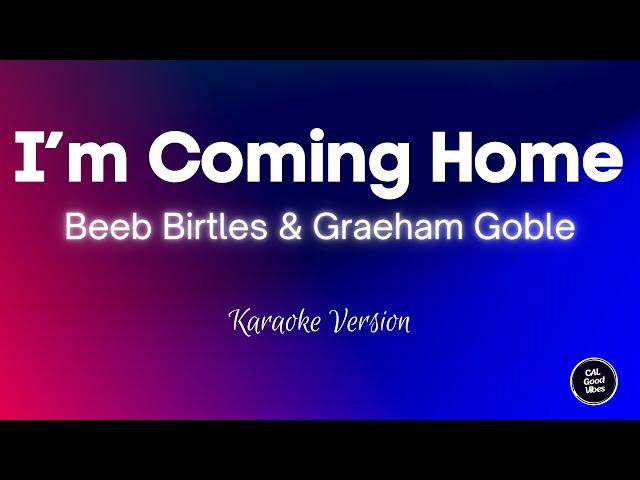 Beeb Birtles & Graeham Goble - I'm Coming Home (Karaoke)