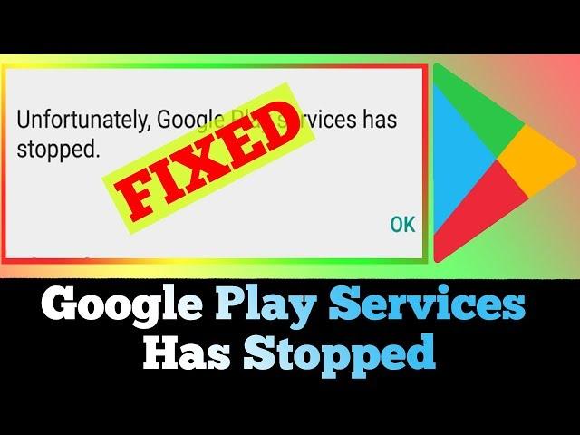 [FIXED] Unfortunately Google Play Services has Stopped Error Issue