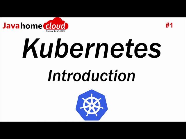 Introduction to Kubernetes | Kubernetes | What is Kubernetes | Java Home
