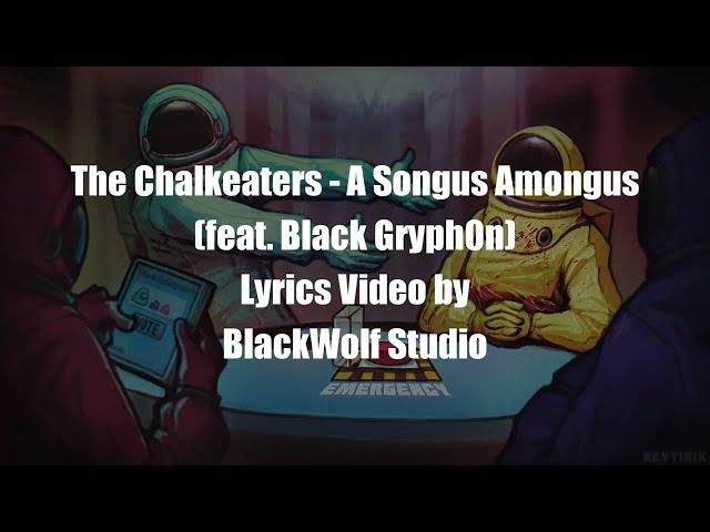 The Chalkeaters - A Songus Amongus (Lyrics)