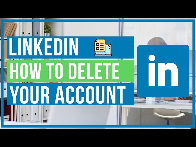 How To Permanently Delete LinkedIn Account