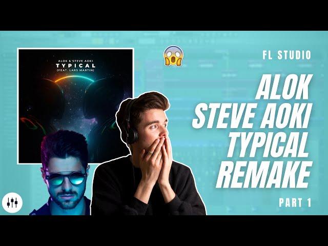 Making 'Typical' By Alok & Steve Aoki?! | FL Studio Remake + FLP (Part 1)