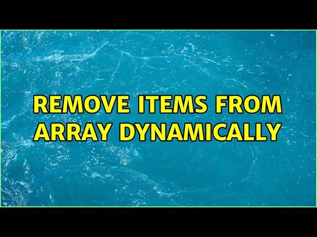 Remove items from array dynamically